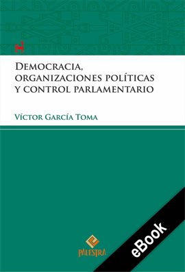 Cover image for Democracia, organizaciones políticas y control parlamentario