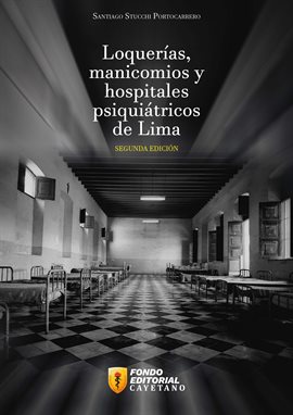 Cover image for Loquerías, manicomios y hospitales psiquiátricos de Lima