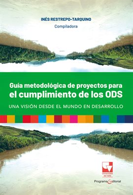 Cover image for Guía metodológica de proyectos para el cumplimiento de los ODS, una visión desde el mundo en desa...