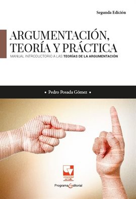 Imagen de portada para Argumentación, teoría y práctica. Manual introductorio a las teorías de la argumentación