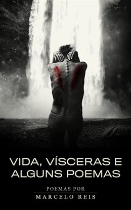 Cover image for Vida, vísceras e alguns poemas