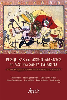 Pesquisas em Assentamentos do MST em Santa Catarina Desafios na Produção de Conhecimento de Professo