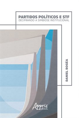 Imagen de portada para Partidos Políticos E Stf: Decifrando A Simbiose Institucional