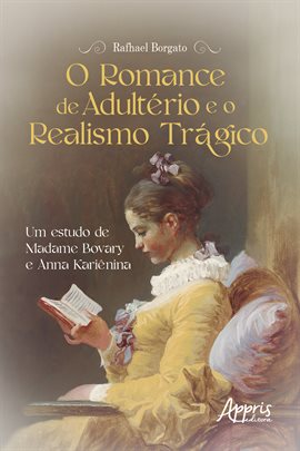 Cover image for O Romance De Adultério E O Realismo Trágico: Um Estudo De Madame Bovary E Anna Kariênina
