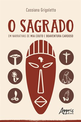 Imagen de portada para O Sagrado Em Narrativas De Mia Couto E Boaventura Cardoso