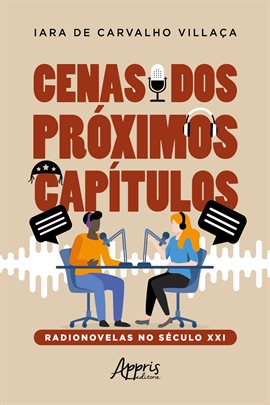 Imagen de portada para Cenas Dos Próximos Capítulos: Radionovelas No Século XXI
