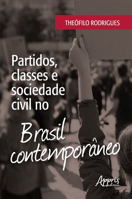 Imagen de portada para Partidos, Classes E Sociedade Civil No Brasil Contemporâneo