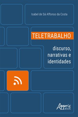 Imagen de portada para Teletrabalho: Discurso, Narrativas E Identidades