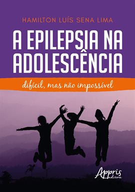 Cover image for A Epilepsia Na Adolescência: Difícil, Mas Não Impossível