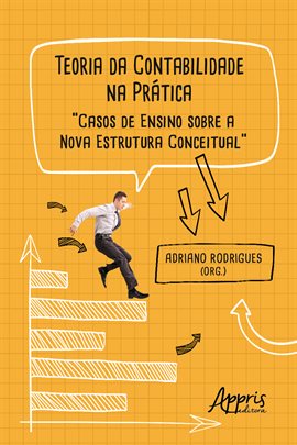 Cover image for Teoria Da Contabilidade Na Prática: Casos de Ensino Sobre a Nova Estrutura Conceitual