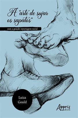 Cover image for A "arte De Sujar Os Sapatos" Com A Grande Reportagem Social