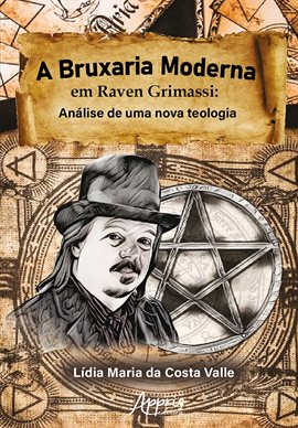 Cover image for A Bruxaria Moderna Em Raven Grimassi: Análise De Uma Nova Teologia