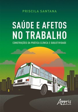 Saúde E Afetos No Trabalho: Construções Da Prática Clínica E Subjetividade