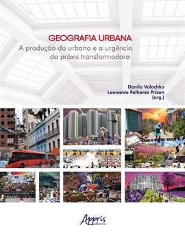 Geografia Urbana: A Produção do Urbano e a Urgência Da Práxis Transformadora