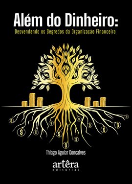 Cover image for Além do Dinheiro: Desvendando Os Segredos Da Organização Financeira