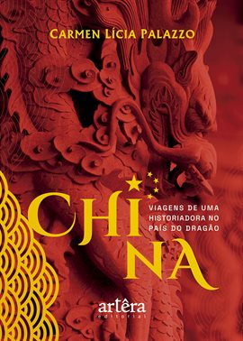 China: Viagens de uma Historiadora no País do Dragão
