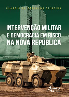 Cover image for Intervenção Militar E Democracia Em Risco Na Nova República