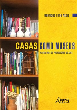 Imagen de portada para Casas Como Museus: Narrativas De Professores De Arte