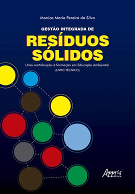 Cover image for Gestão Integrada de Resíduos Sólidos: Uma Contribuição à Formação em Educação Ambiental (Livro Técni