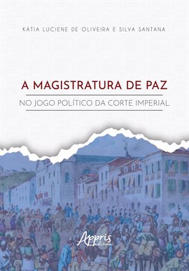 A Magistratura De Paz No Jogo Político Da Corte Imperial