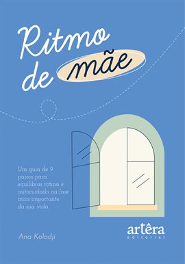 Ritmo de Mãe: Um Guia de Nove Passos para Equilibrar Rotina e Autocuidado na Fase Mais Importante da Ritmo de Mãe: Um Guia de Nove Passos para Equilibrar Rotina e Autocuidado na Fase Mais Importante da