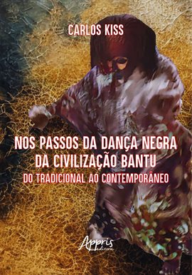 Nos Passos da Dança Negra da Civilização BaNtu: Do Tradicional ao Contemporâneo Nos Passos da Dança Negra da Civilização BaNtu: Do Tradicional ao Contemporâneo