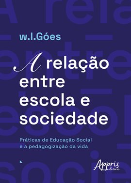 A Relação entre Escola e Sociedade: Práticas de Educação Social e a Pedagogização da Vida