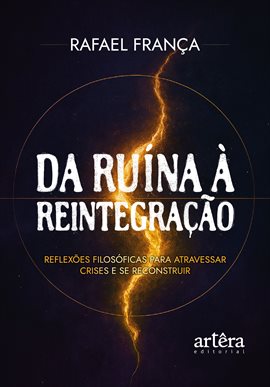 Da Ruína à Reintegração: Reflexões Filosóficas para Atravessar Crises e se Reconstruir