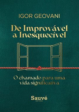 De Improvável a Inesquecível: O Chamado para uma Vida Significativa
