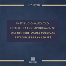 Institucionalização, Estrutura E Comportamento Das Universidades Públicas Estaduais Paranaenses