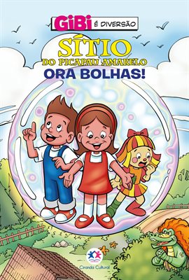 Gibi é diversão: Sítio do Picapau Amarelo - Ora bolhas!