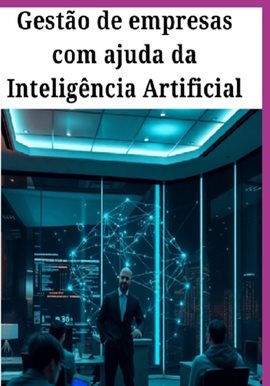 Gestão De Empresas  Com Ajuda Da  Inteligência Artificial