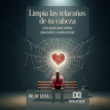Limpia las telarañas de tu cabeza Limpia las telarañas de tu cabeza