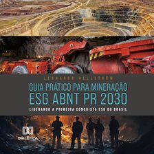 Guia Prático para Mineração ESG ABNT PR 2030 Guia Prático para Mineração ESG ABNT PR 2030