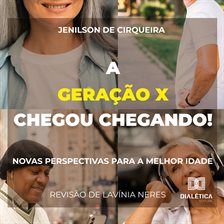 A Geração X chegou chegando! Novas Perspectivas para a melhor idade A Geração X chegou chegando! Novas Perspectivas para a melhor idade