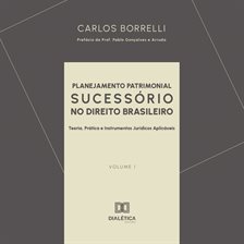 Planejamento Patrimonial Sucessório no Direito Brasileiro, Volume 1