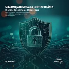 Segurança Hospitalar Contemporânea: Riscos, Respostas e Resiliência