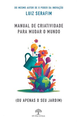 Manual de Criatividade para Mudar o Mundo (ou apenas o seu jardim)