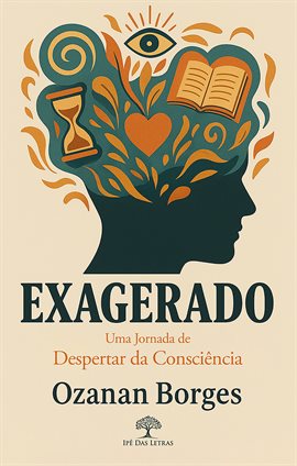 Exagerado - Uma Jornada de Despertar da Consciência