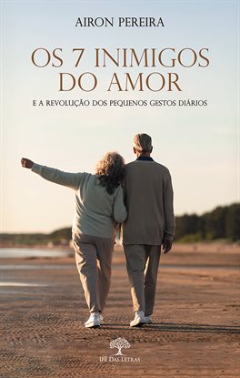 Os 7 inimigos do amor: e a revolução dos pequenos gestos diários