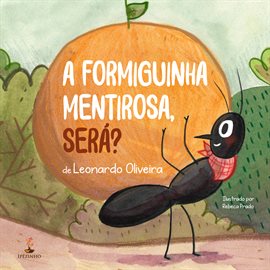 A Formiguinha mentirosa, será? A Formiguinha mentirosa, será?