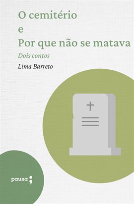 Cover image for O Cemitério e Por Que Não Se Matava - Dois Contos