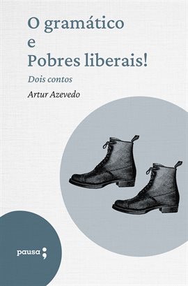 Imagen de portada para O Gramático e Pobres Liberais! - Dois Contos