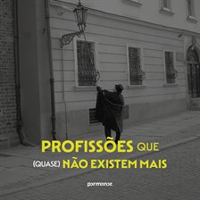 Imagen de portada para Profissões Que (quase) Não Existem Mais