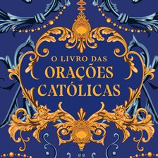 O livro das orações católicas O livro das orações católicas