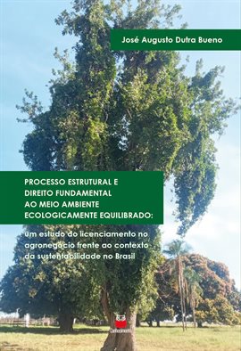 Processo Estrutural E Direito Fundamental Ao Meio Ambiente Ecologicamente Equilibrado
