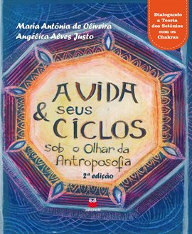 Cover image for A Vida & Seus Ciclos Sob O Olhar Da Antroposofia