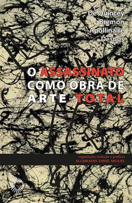 Assassinato como obra de arte total Assassinato como obra de arte total