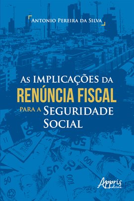 Cover image for As Implicações Da Renúncia Fiscal Para a Seguridade Social