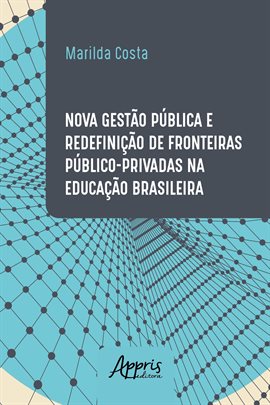 Cover image for Nova Gestão Pública e Redefinição de Fronteiras Público-privadas Na Educação Brasileira